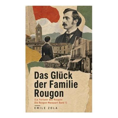 Das Glück der Familie Rougon (La Fortune des Rougon: Die Rougon-Macquart Band 1), Taschenbuch von Emile Zola, E-artnow, 978-80-273-4640-0