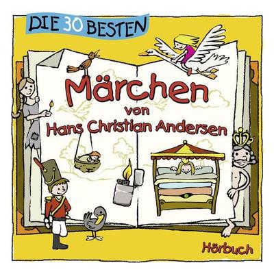 Die 30 besten Märchen von Hans Christian Andersen - Hans Christian Andersen, Audio, 4260167476582