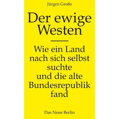Der ewige Westen, Taschenbuch von Jürgen Grosse, Das Neue Berlin, 978-3-360-02760-3