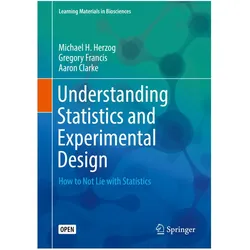 Understanding Statistics and Experimental Design, Fachbücher von Gregory Francis, Aaron Clarke, Michael H. Herzog