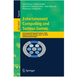 Entertainment Computing and Serious Games, Fachbücher von Stefan Göbel, Ralf Dörner, Michael Kickmeier-Rust, Maic Masuch, Katharina A. Zweig, Katharina Zweig
