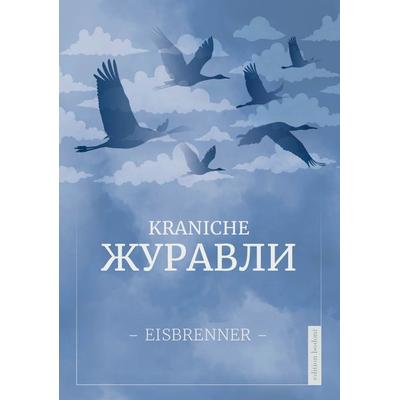 KRANICHE – ЖУРАВЛИ, Taschenbuch von Tino Eisbrenner, Edition bodoni, 978-3-947913-41-1