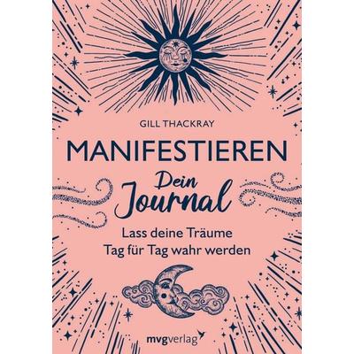 Manifestieren – Dein Journal, Taschenbuch von Gill Thackray, Mvg, 978-3-7474-0005-0