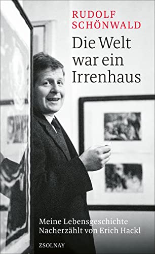 Rudolf Schönwald - Die Welt war ein Irrenhaus: Meine Lebensgeschichte Nacherzählt von Erich Hackl - Preis vom 13.10.2026 19:28:25 h