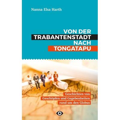 Von der Trabantenstadt nach Tongatapu, Taschenbuch von Nanna Harth, BoD – Books on Demand, 978-3-7481-0240-3