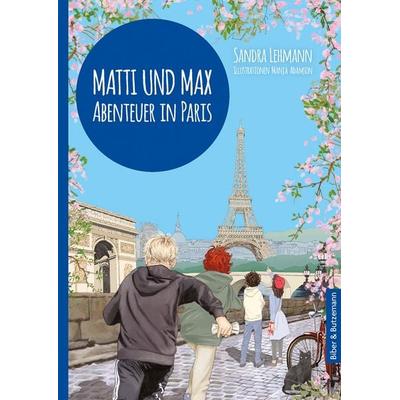 Matti und Max: Abenteuer in Paris, Gebundene Ausgabe von Sandra Lehmann, Kinderbuchverlag Biber & Butzemann, 978-3-95916-066-7