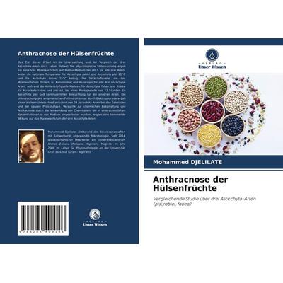 Anthracnose der Hülsenfrüchte, Taschenbuch von Mohammed Djelilate, Verlag Unser Wissen, 978-620-4-40914-6