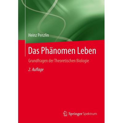 Das Phänomen Leben, Gebundene Ausgabe von Heinz Penzlin, Springer Berlin, 978-3-662-48127-1