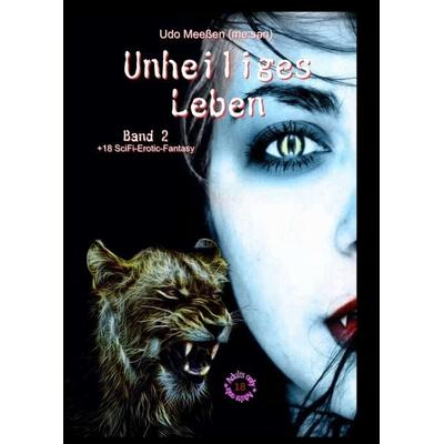 Unheiliges Leben, Taschenbuch von Udo Meessen, Tredition, 978-3-347-37044-9