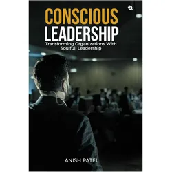 Conscious Leadership, Sachbücher von Anish Patel