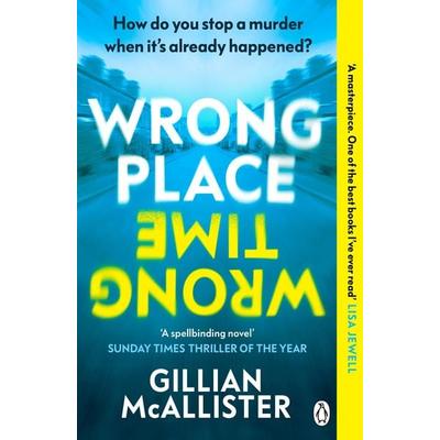 Wrong Place Wrong Time, Taschenbuch von Gillian McAllister, Penguin Books Ltd
