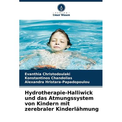 Hydrotherapie-Halliwick und das Atmungssystem von Kindern mit zerebraler Kinderlähmung, Taschenbuch von Evanthia Christodoulaki,Konstantinos
