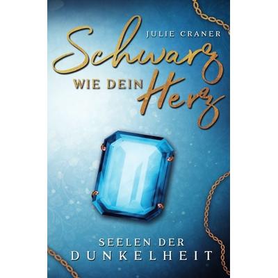 Seelen der Dunkelheit / Schwarz wie dein Herz, Taschenbuch von Julie Craner, Epubli, 978-3-7502-4867-0