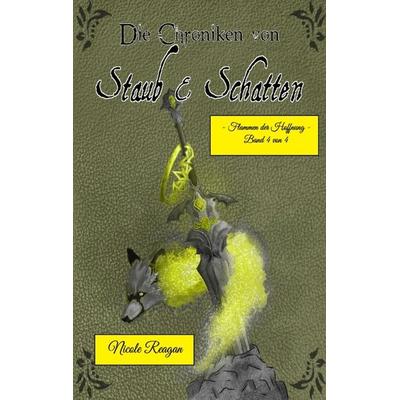 Die Chroniken von Staub und Schatten, Taschenbuch von Nicole Reagan, Tredition, 978-3-384-19585-2