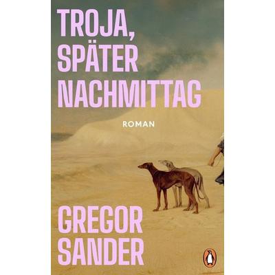 Troja, später Nachmittag, Gebundene Ausgabe von Gregor Sander, Penguin, 978-3-328-60508-9