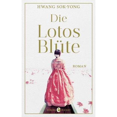 Die Lotosblüte, Taschenbuch von Hwang Sok-Yong, Europa Verlage, 978-3-95890-373-9