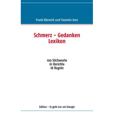 Schmerz - Gedanken Lexikon, Taschenbuch von Frank Albrecht,Yasemin Iven, BoD – Books on Demand, 978-3-8370-0199-0