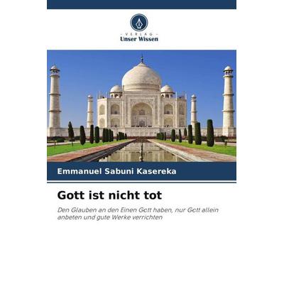 Sabuni Kasereka, E: Gott ist nicht tot, Taschenbuch von Emmanuel Sabuni Kasereka, Verlag Unser Wissen, 978-620-5-81027-9