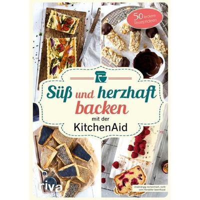 Süß und herzhaft backen mit der KitchenAid, Gebundene Ausgabe von Stephanie Just, Riva, 978-3-7423-0647-0