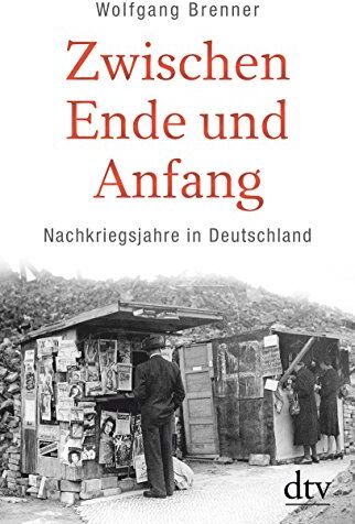 Wolfgang Brenner - Zwischen Ende und Anfang: Nachkriegsjahre in Deutschland - Preis vom 02.10.2026 23:42:20 h