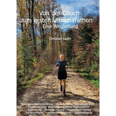Von der Couch zum ersten Ultramarathon - Eine Wegleitung, Taschenbuch von Christian Ludin, Tredition, 978-3-347-26614-8