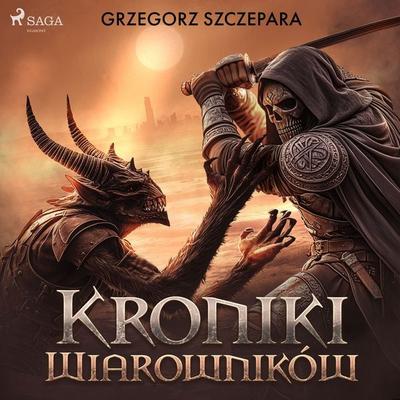 Kroniki Wiarowników - Grzegorz Szczepara, Audio, 9788727366647