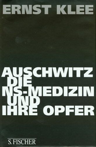 Ernst Klee - Auschwitz, die NS-Medizin und ihre Opfer - Preis vom 19.10.2026 19:33:35 h
