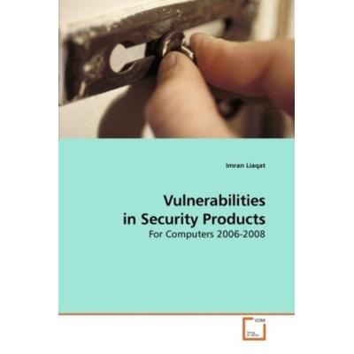 Liaqat, I: Vulnerabilities in Security Products, Taschenbuch von Imran Liaqat, VDM, 978-3-639-20484-1