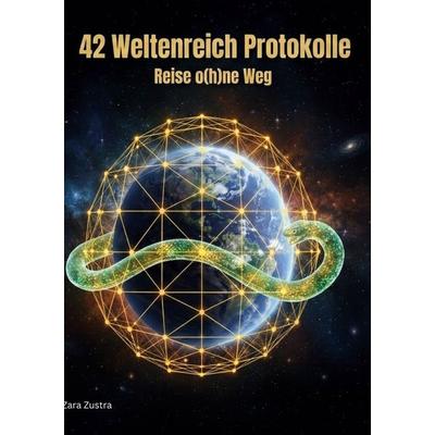 42 Weltenreich Protokolle, Taschenbuch von Zara Zustra,Max Simon, BoD – Books on Demand, 978-3-695-71832-0