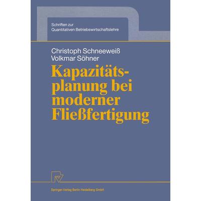 Kapazitätsplanung bei moderner Fließfertigung, Taschenbuch von Christoph Schneeweiss,Volkmar Söhner, Physica, 978-3-7908-0576-5