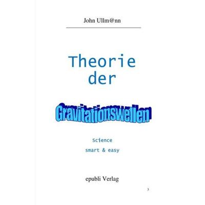 Theorie der Gravitationswellen, Taschenbuch von John Ullmann, Epubli, 978-3-7450-7910-4