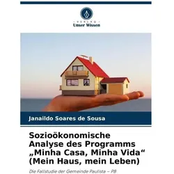 Sozioökonomische Analyse des Programms Minha Casa, Minha Vida (Mein Haus, mein L, Fachbücher von Janaildo Soares de Sousa