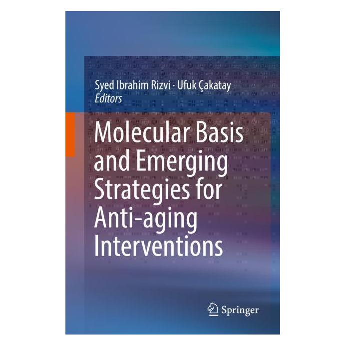Springer Molecular Basis and Emerging Strategies for Anti-aging Interventions (Englisch, Hardcover, Syed Ibrahim Rizvi, Ufuk Çakatay) (9789811316982)