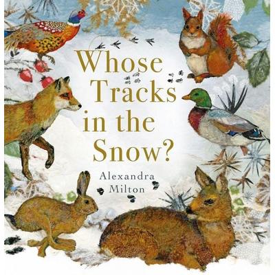 Whose Tracks in the Snow?, Gebundene Ausgabe von Alexandra Milton, Boxer Books Limited, 978-1-914912-07-8