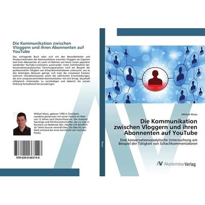 Die Kommunikation zwischen Vloggern und ihren Abonnenten auf YouTube, Taschenbuch von Mikhail Mazo, AV Akademikerverlag, 978-620-0-66314-6