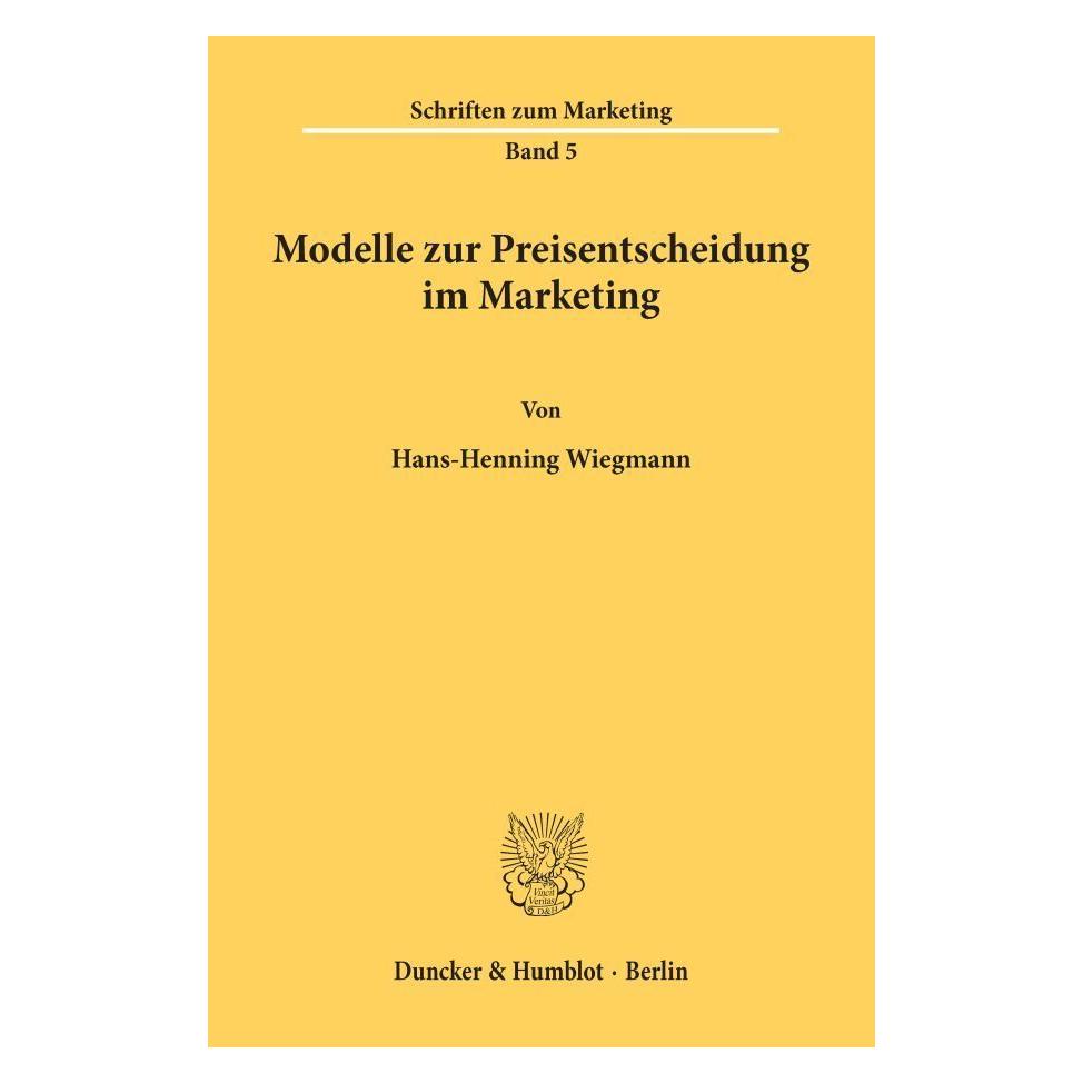 Duncker & Humblot Modelle zur Preisentscheidung im Marketing. (Deutsch, Softcover, Hans-Henning Wiegmann) (55344524)