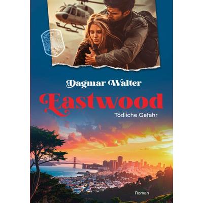 Eastwood, Taschenbuch von Dagmar Walter, BoD – Books on Demand, 978-3-8192-6572-3