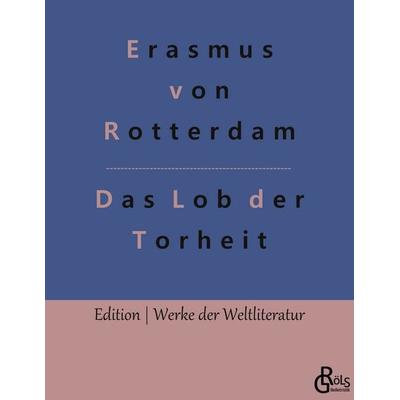 Das Lob der Torheit, Taschenbuch von Erasmus Rotterdam, Gröls Verlag, 978-3-96637-582-5