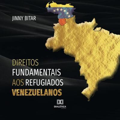 Direitos Fundamentais aos Refugiados Venezuelanos - Jinny Bitar, Audio, 9786525260686