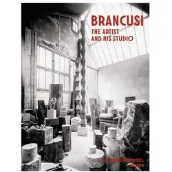 Constantin Brancusi. The Artist and His Studio, Fachbücher von Constantin Brancusi, Anne Umland