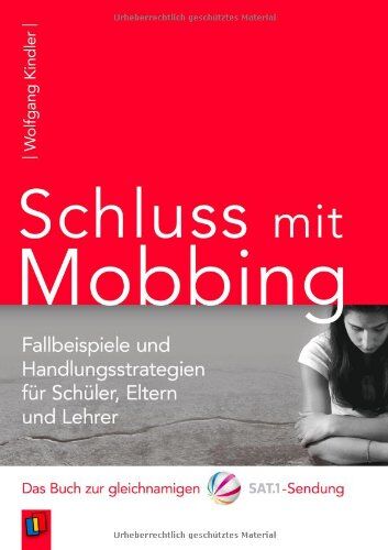 Wolfgang Kindler - Schluss mit Mobbing: Fallbeispiele und Handlungsstrategien für Schüler, Eltern und Lehrer. Das Buch zur gleichnamigen SAT.1-Sendung - Preis vom 04.10.2026 03:51:26 h