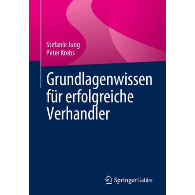 Grundlagenwissen für erfolgreiche Verhandler, Taschenbuch von Stefanie Jung,Peter Krebs, Springer Fachmedien Wiesbaden GmbH, 978-3-658-41492-4