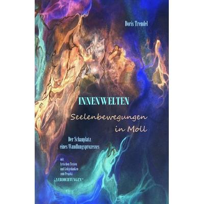 INNENWELTEN-Seelenbewegungen in Moll, Taschenbuch von Doris Trendel, Epubli, 978-3-7598-4130-8
