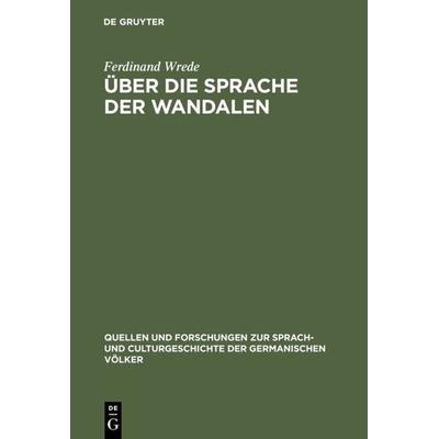 Über die Sprache der Wandalen, Gebundene Ausgabe von Ferdinand Wrede, De Gruyter, 978-3-11-099414-8