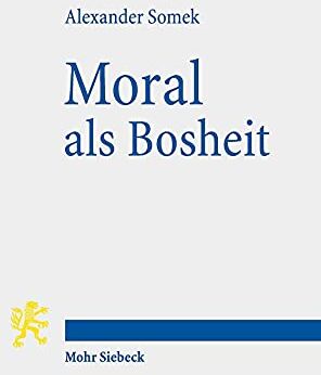 Alexander Somek - Moral als Bosheit: Rechtsphilosophische Studien - Preis vom 30.09.2026 22:30:23 h