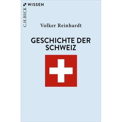 Geschichte der Schweiz, Taschenbuch von Volker Reinhardt, C.H. Beck, 978-3-406-84114-9