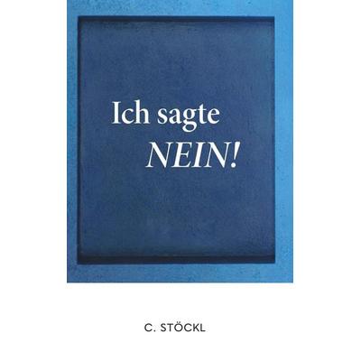 Ich sagte Nein!, Gebundene Ausgabe von Christine Stöckl, Buchschmiede, 978-3-99203-013-2