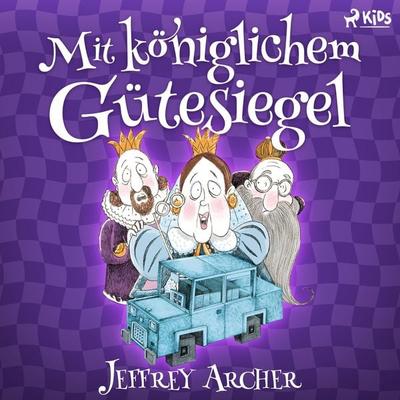 Mit königlichem Gütesiegel - Jeffrey Archer, Audio, 9788728073759