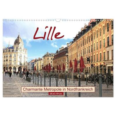Lille - Charmante Metropole in Nordfrankreich (Wandkalender 2027 DIN A3 quer), CALVENDO Monatskalender