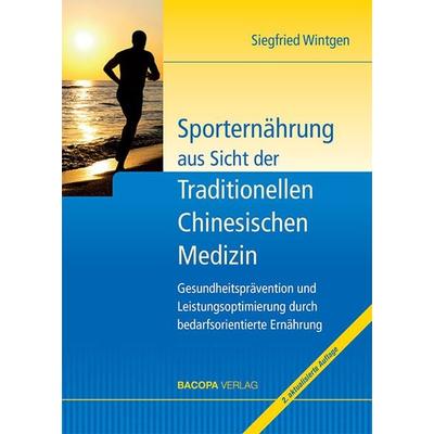 Sporternährung aus Sicht der Traditionellen Chinesischen Medizin, Gebundene Ausgabe von Siegfried Wintgen, Bacopa, 978-3-901618-80-2